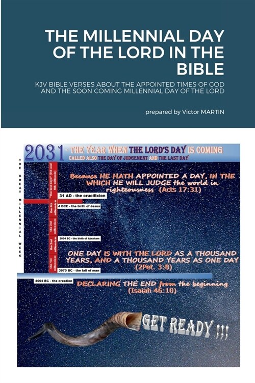 The Millennial Day of the Lord in the Bible: KJV Bible Verses about the Appointed Times of God and the Soon Coming Millennial Day of the Lord (Paperback)