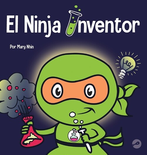 El Ninja Inventor: Un libro para ni?s sobre la creatividad y de d?de vienen las ideas (Hardcover)