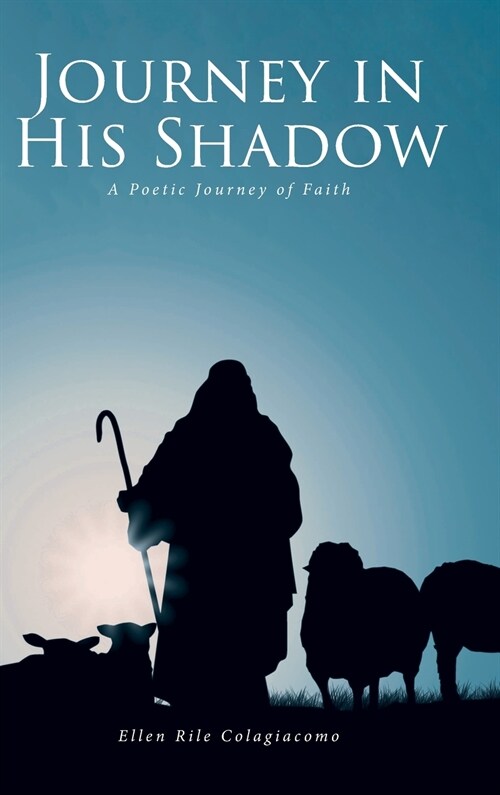 Journey in His Shadow: A poetic Journey of Faith (Hardcover)