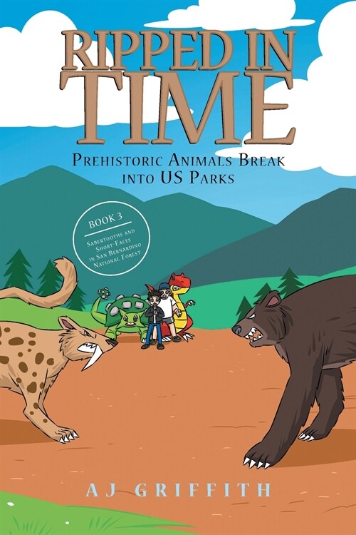 Ripped in Time Prehistoric Animals Break into US Parks Book 3: Sabertooths and Short-Faces in San Bernardino National Forest (Paperback)