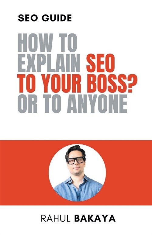 How to explain SEO to your boss? Or to anyone (Paperback)