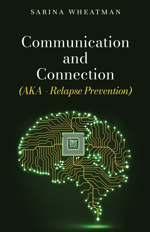 Communication and Connection (AKA - Relapse Prevention) (Paperback)