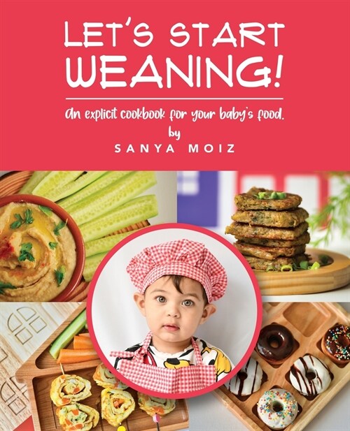 Lets Start Weaning!: An Explicit Cookbook for Your Babys Food (Paperback)