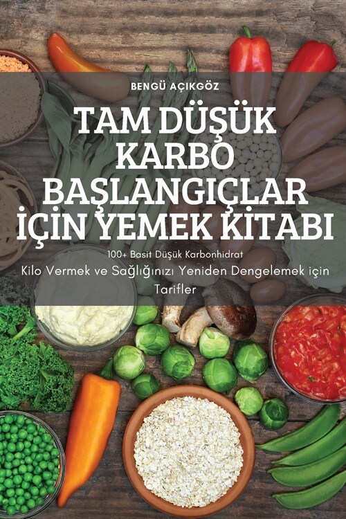 Tam D?#350;? Karbo BaŞlangi?ar İ?#304;n Yemek Kİtabi (Paperback)