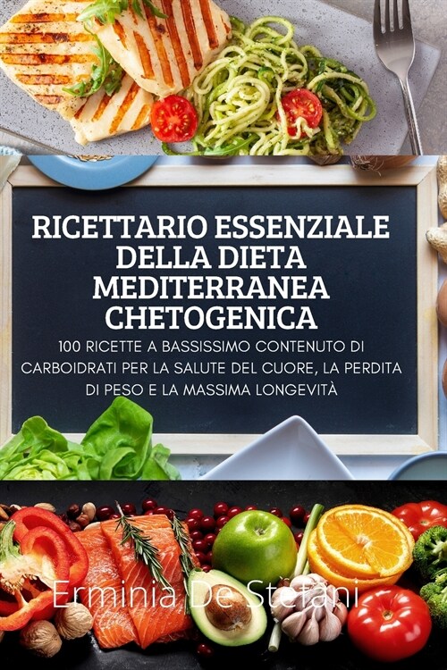 RICETTARIO ESSENZIALE DELLA DIETA MEDITERRANEA CHETOGENICA (Paperback)