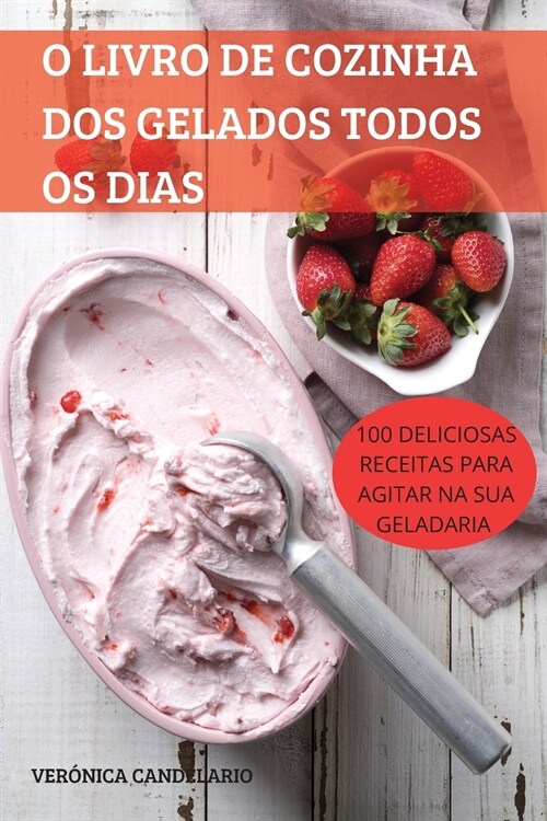 O LIVRO DE COZINHA DOS GELADOS TODOS OS DIAS (Paperback)