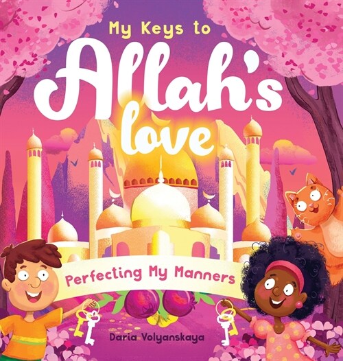 My Keys to Allahs Love: Perfecting My Manners (Hardcover)