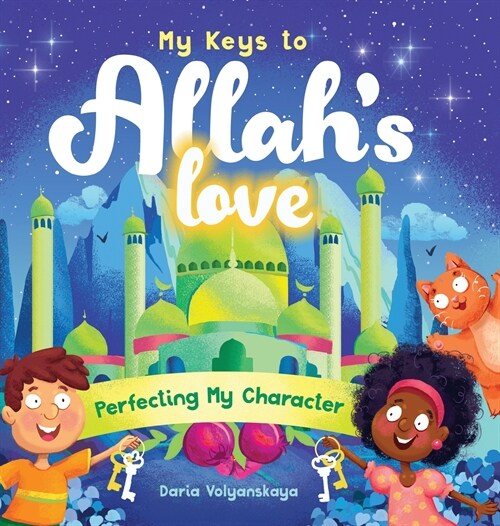 My Keys to Allahs Love: Perfecting My Character (Hardcover)