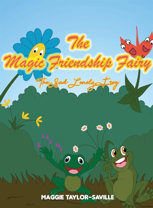 The Magic Friendship Fairy Book 2: The Sad, Lonely Frog (Hardcover)