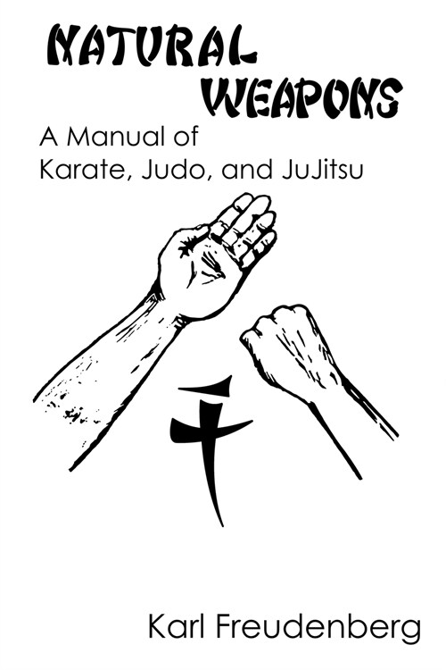 Natural Weapons: A Manual of Karate, Judo and Jujitsu (Paperback)