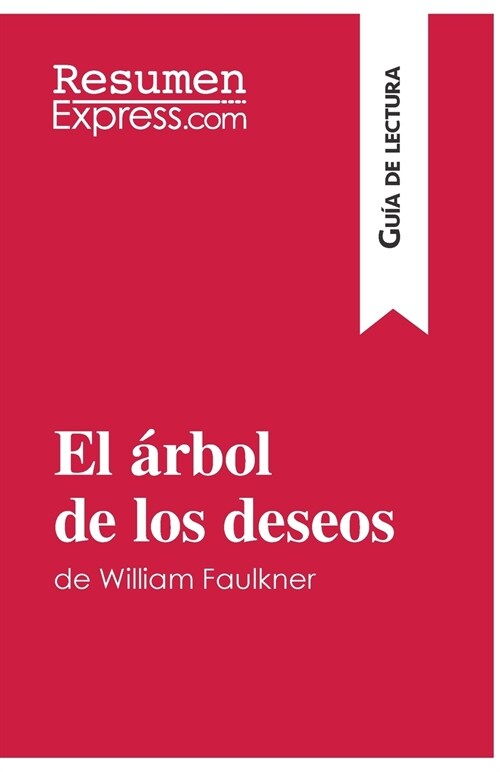 El ?bol de los deseos de William Faulkner (Gu? de lectura): Resumen y an?isis completo (Paperback)