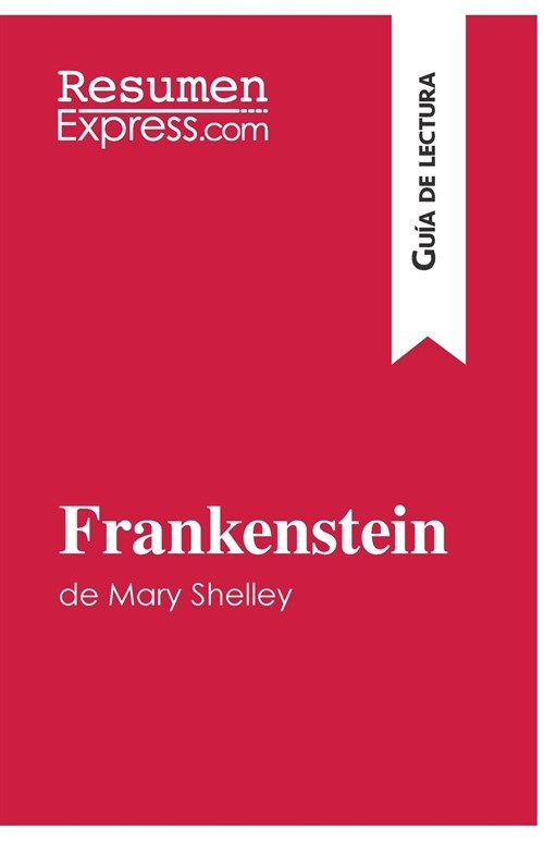 Frankenstein de Mary Shelley (Gu? de lectura): Resumen y an?isis completo (Paperback)
