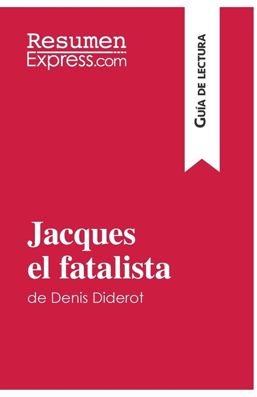 Jacques el fatalista de Denis Diderot (Gu? de lectura): Resumen y an?isis completo (Paperback)