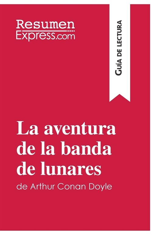 La aventura de la banda de lunares de Arthur Conan Doyle (Gu? de lectura): Resumen y an?isis completo (Paperback)