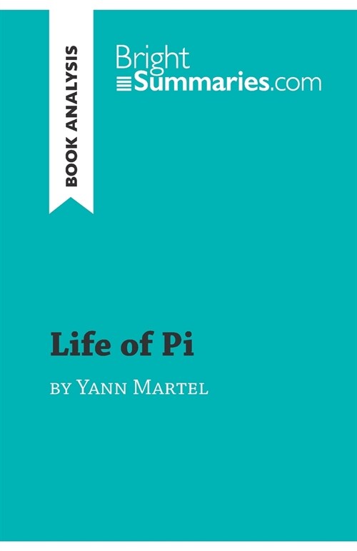 Life of Pi by Yann Martel (Book Analysis): Detailed Summary, Analysis and Reading Guide (Paperback)