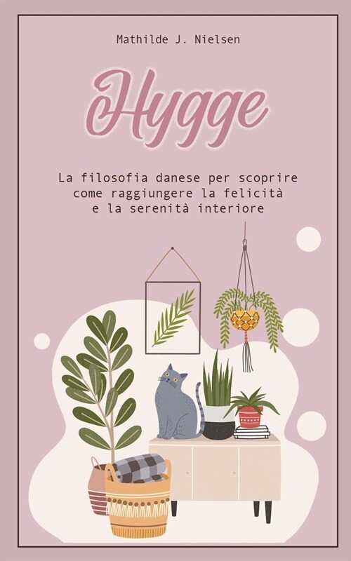 Hygge: La Filosofia Danese per Scoprire come Raggiungere la Felicit?e la Serenit?Interiore. (Paperback)