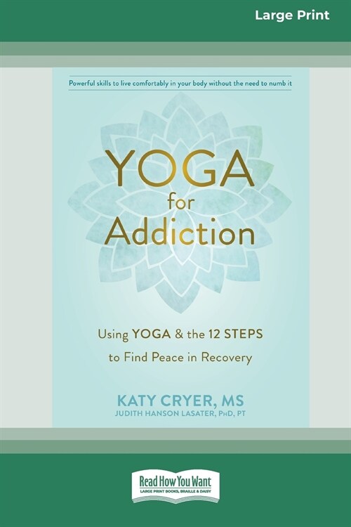 Yoga for Addiction: Using Yoga and the Twelve Steps to Find Peace in Recovery [16pt Large Print Edition] (Paperback)