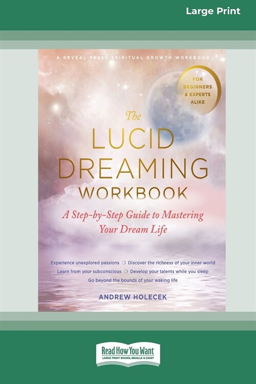 The Lucid Dreaming Workbook: A Step-by-Step Guide to Mastering Your Dream Life [16pt Large Print Edition] (Paperback)
