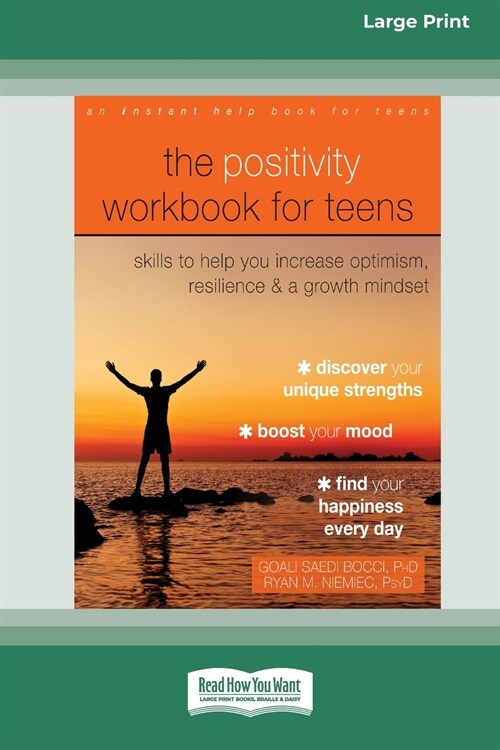 The Positivity Workbook for Teens: Skills to Help You Increase Optimism, Resilience, and a Growth Mindset [16pt Large Print Edition] (Paperback)