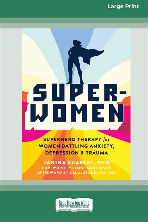 Super-Women: Superhero Therapy for Women Battling Anxiety, Depression, and Trauma [16pt Large Print Edition] (Paperback)