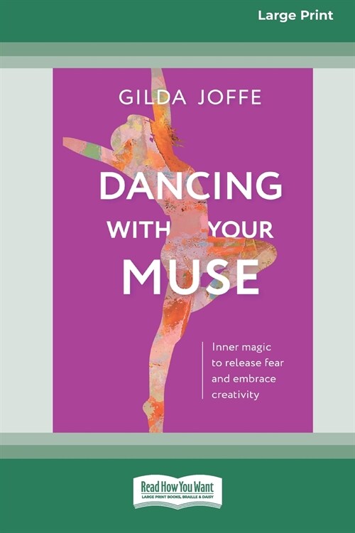 Dancing with Your Muse: Inner magic to release fear and embrace creativity [16pt Large Print Edition] (Paperback)