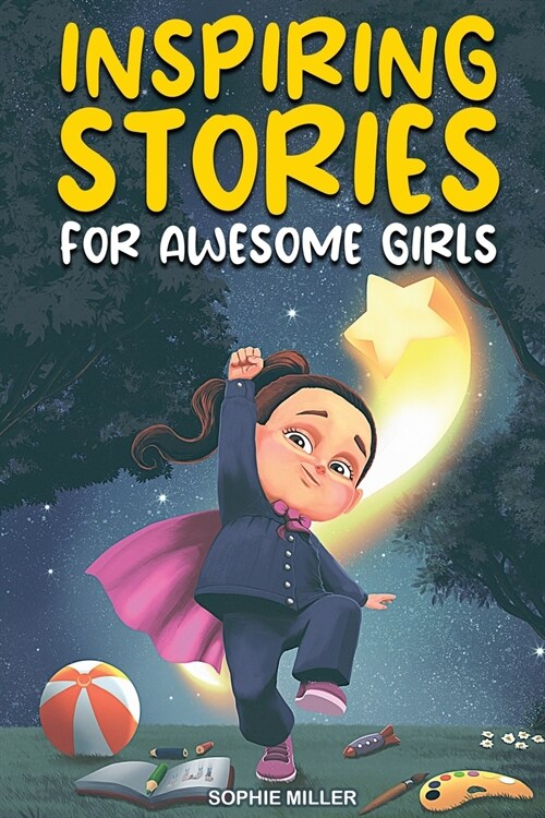 Inspiring Stories for Awesome Girls: A Motivational Collection of Stories About Courage, Self-Confidence and Friendship (Paperback)