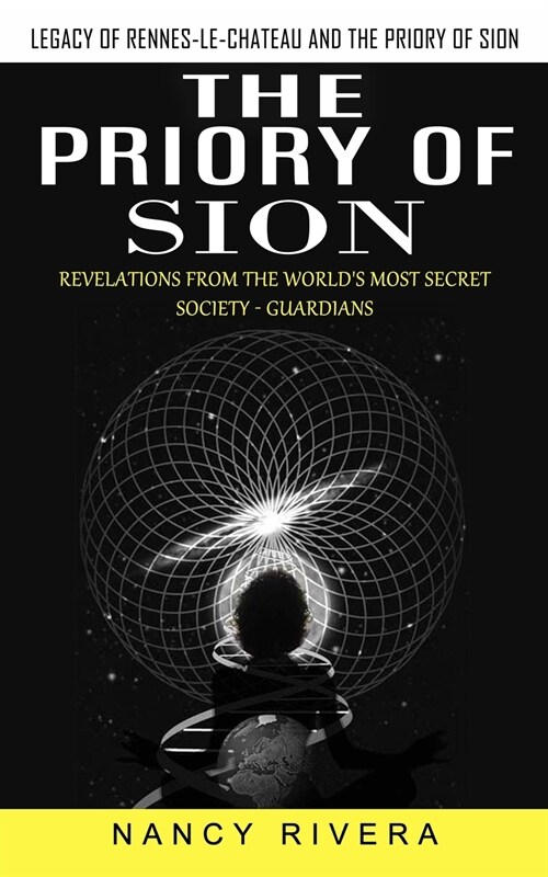 The Priory of Sion: Legacy of Rennes-le-chateau and the Priory of Sion (Revelations From the Worlds Most Secret Society - Guardians): Leg (Paperback)