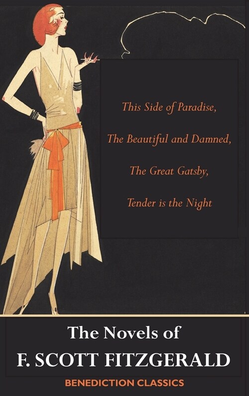 The Novels of F. Scott Fitzgerald: This Side of Paradise, The Beautiful and Damned, The Great Gatsby, Tender is the Night (Hardcover)