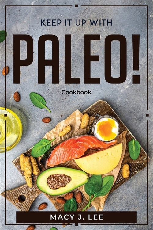 Keep It Up with Paleo!: Cookbook (Paperback)