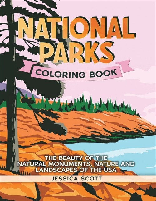 National Parks Coloring Book : The Beauty of the Natural Monuments, Nature and Landscapes of the USA (Paperback)