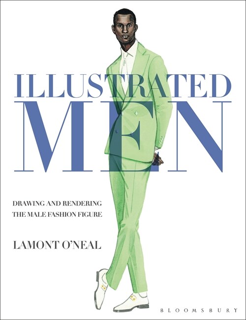 Illustrated Men : Drawing and Rendering the Male Fashion Figure (Hardcover)
