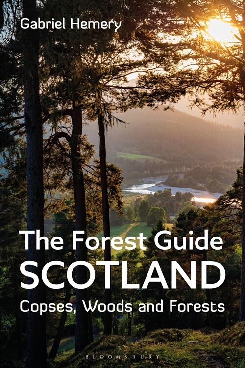 The Forest Guide: Scotland : Copses, Woods and Forests of Scotland (Paperback)