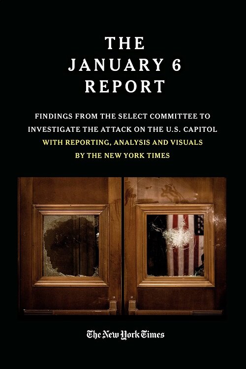 The January 6 Report: Findings from the Select Committee to Investigate the Attack on the U.S. Capitol with Reporting, Analysis and Visuals (Paperback)