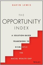 The Opportunity Index: A Solution-Based Framework to Dismantle the Racial Wealth Gap (Hardcover)