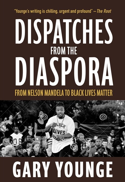Dispatches from the Diaspora: From Nelson Mandela to Black Lives Matter (Paperback)