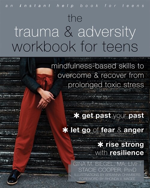 The Trauma and Adversity Workbook for Teens: Mindfulness-Based Skills to Overcome and Recover from Prolonged Toxic Stress (Paperback)