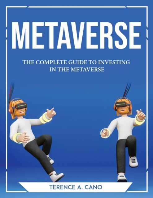 Metaverse: The Complete Guide to Investing in the Metaverse (Paperback)