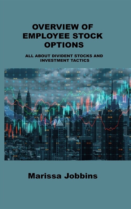 Overview of Employee Stock Options: All about Divident Stocks and Investment Tactics (Hardcover)