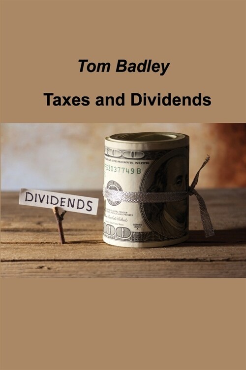 Taxes and Dividends: Building and Managing your Portfolio (Paperback)
