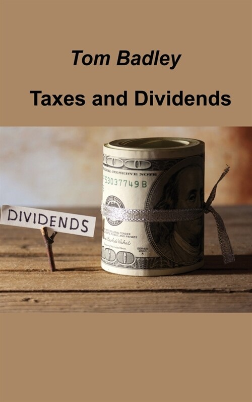 Taxes and Dividends: Building and Managing your Portfolio (Hardcover)