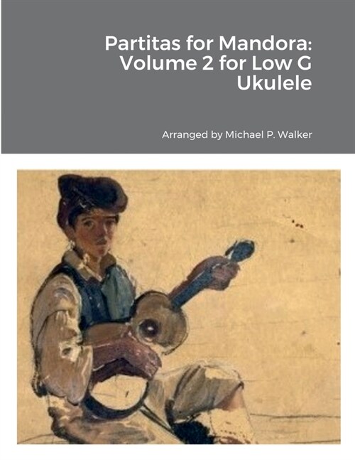 Partitas for Mandora: Volume 2 for Low G Ukulele (Paperback)