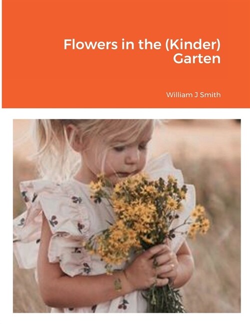 Flowers in the (Kinder) Garten (Paperback)