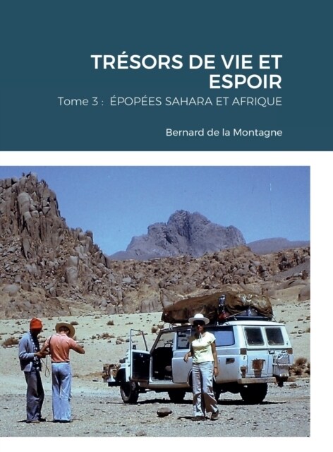 Tr?ors de Vie Et Espoir: Tome 3: ?op?s Sahara et Afrique (Hardcover)