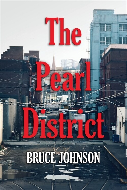 The Pearl District: Placemaking From The Ground Up (Paperback)