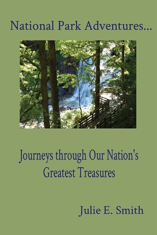 National Park Adventures...: Journeys through Our Nations Greatest Treasures (Paperback)