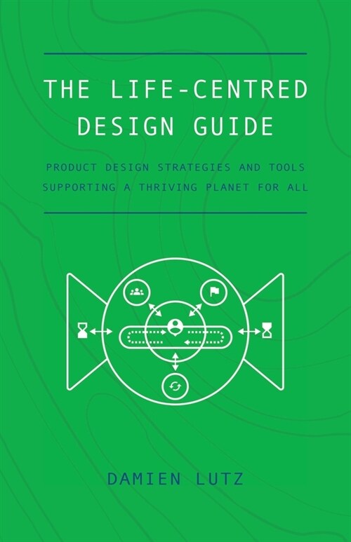 The Life-centred Design Guide (Paperback)