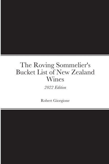 The Roving Sommeliers Bucket List of New Zealand Wines: 2022 Edition (Paperback)