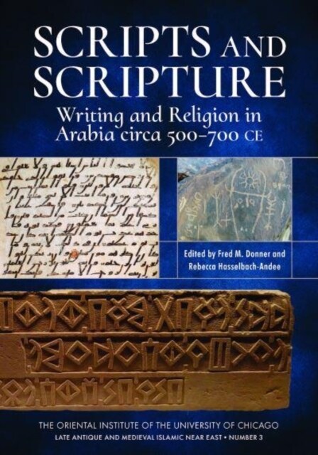 Scripts and Scripture: Writing and Religion in Arabia Circa 500-700 Ce (Paperback)