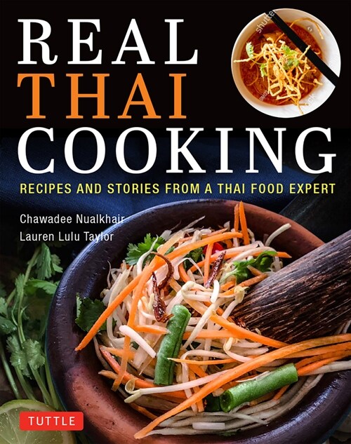 Real Thai Cooking: Recipes and Stories from a Thai Food Expert (Hardcover)