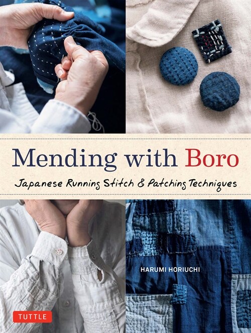 Mending with Boro: Japanese Running Stitch & Patching Techniques (Hardcover)